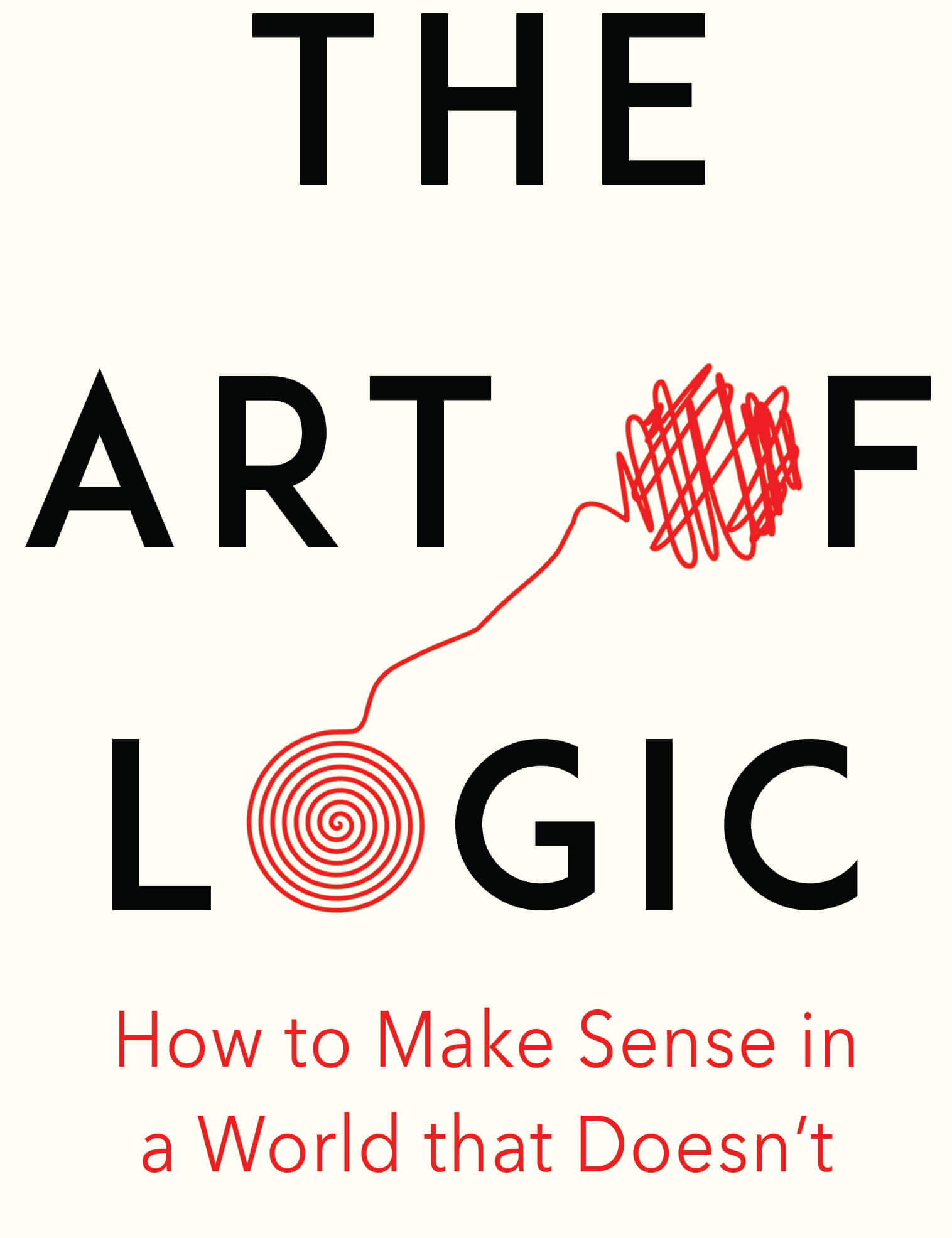 The Art of Logic, How to Make Sense in a World that Doesn't by Eugenia Cheng book cover